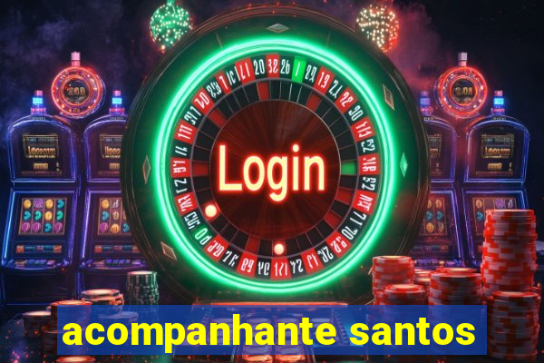 acompanhante santos