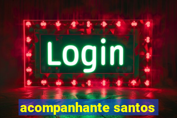 acompanhante santos