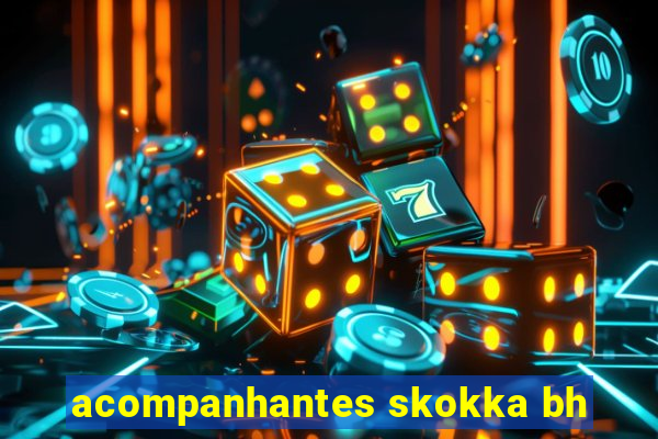 acompanhantes skokka bh