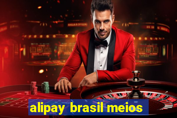 alipay brasil meios