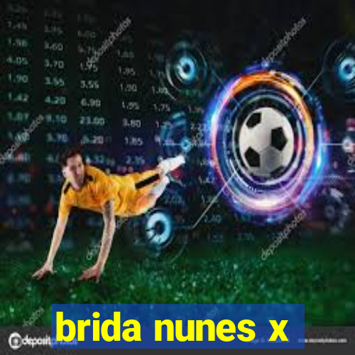 brida nunes x