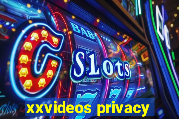 xxvideos privacy