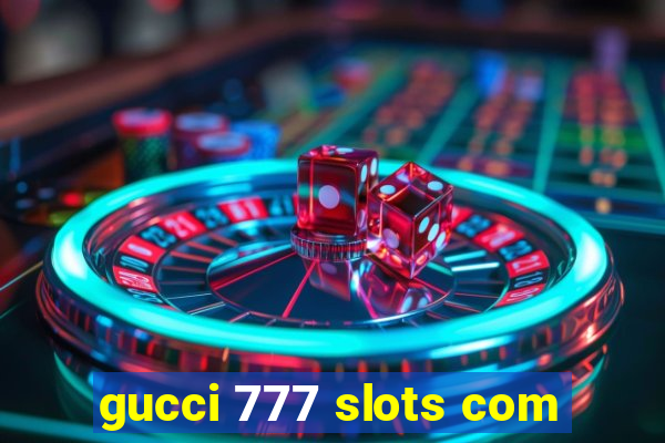 gucci 777 slots com