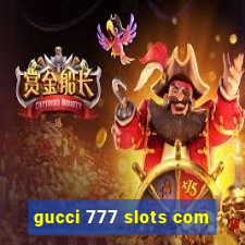 gucci 777 slots com