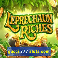 gucci 777 slots com