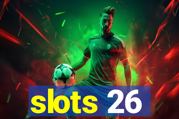 slots 26