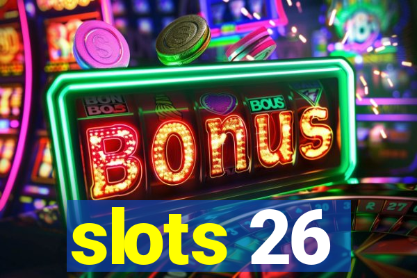 slots 26