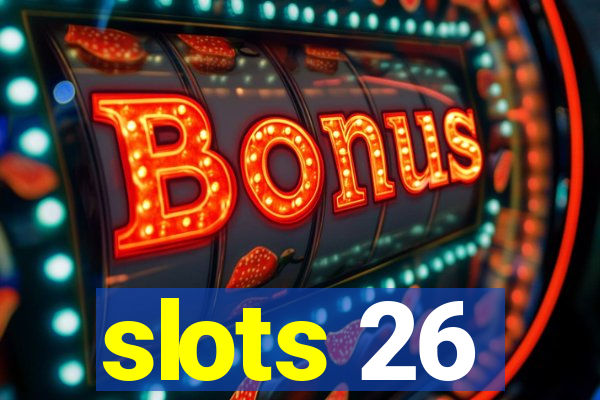 slots 26