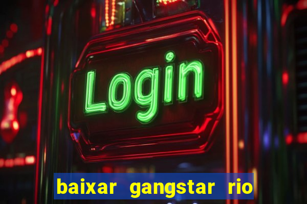 baixar gangstar rio cidade dos santos java