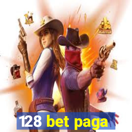 128 bet paga