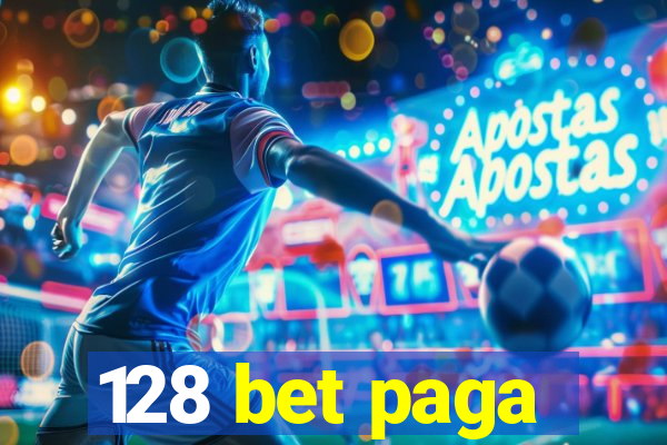 128 bet paga