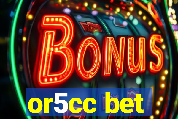 or5cc bet