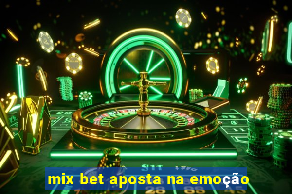 mix bet aposta na emoção