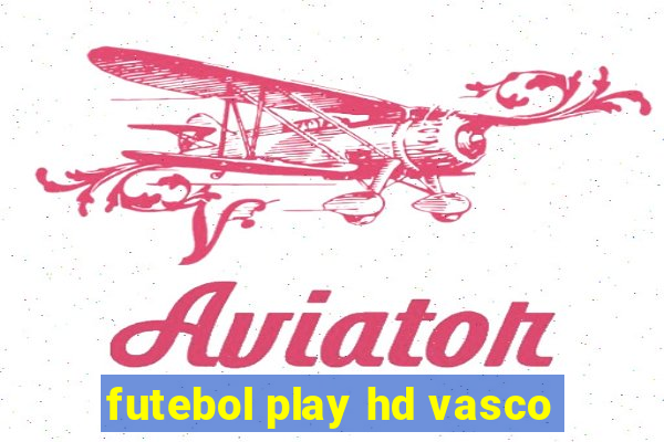 futebol play hd vasco