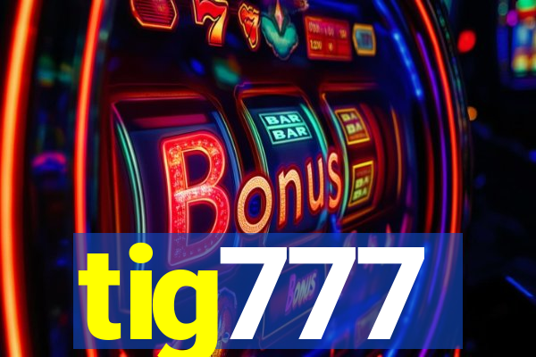 tig777