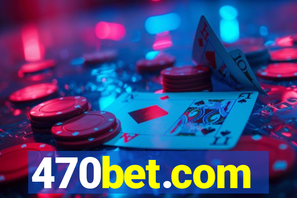 470bet.com