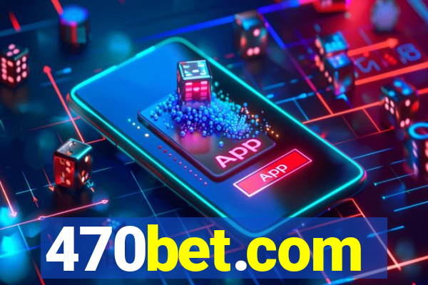 470bet.com