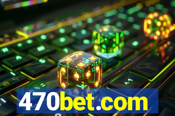 470bet.com