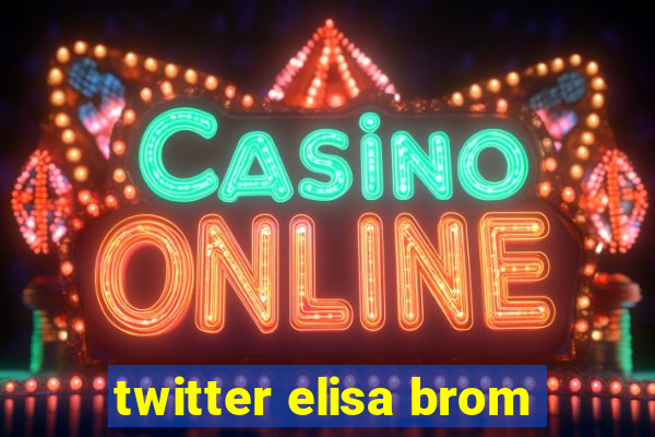 twitter elisa brom