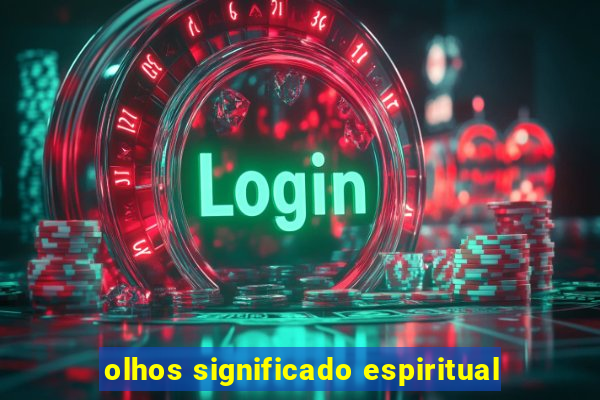 olhos significado espiritual