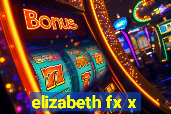 elizabeth fx x