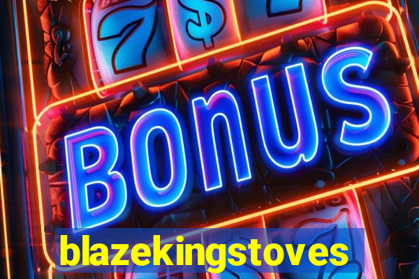 blazekingstoves