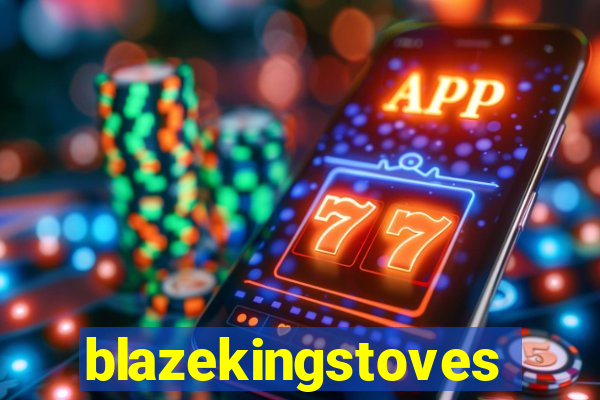 blazekingstoves