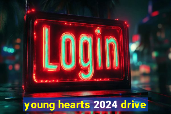 young hearts 2024 drive