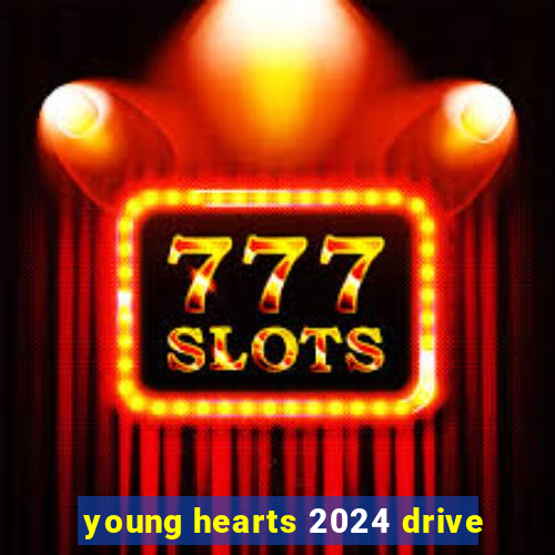 young hearts 2024 drive