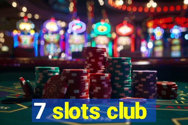 7 slots club