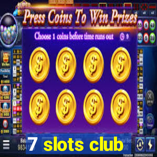 7 slots club