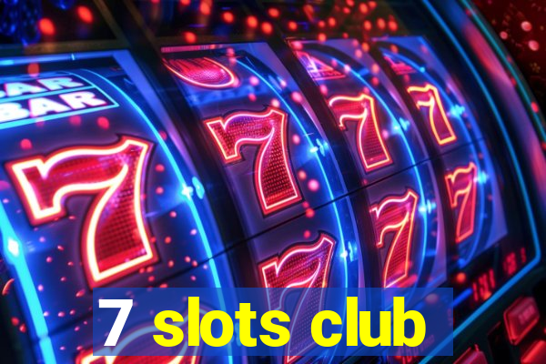 7 slots club