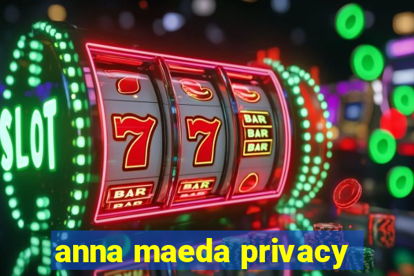 anna maeda privacy