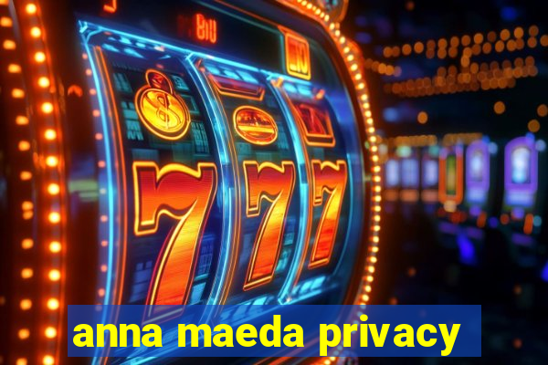 anna maeda privacy