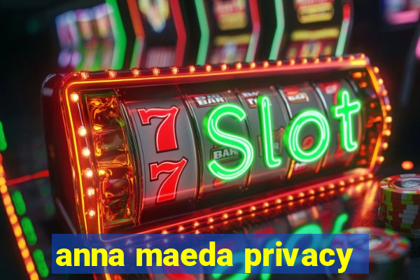 anna maeda privacy