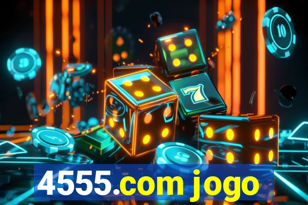 4555.com jogo