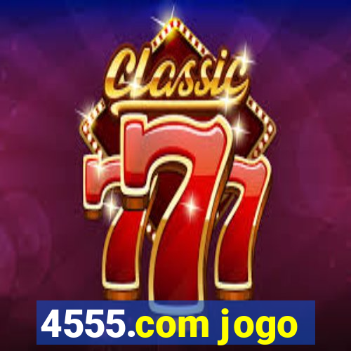 4555.com jogo