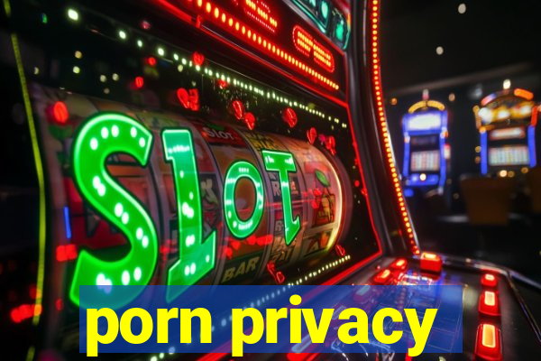 porn privacy