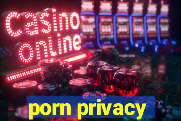 porn privacy