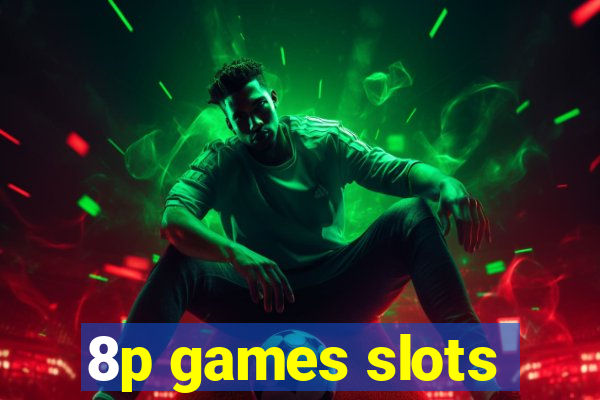 8p games slots