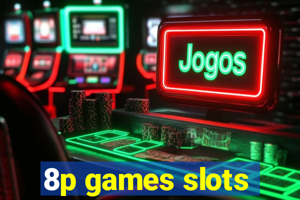 8p games slots