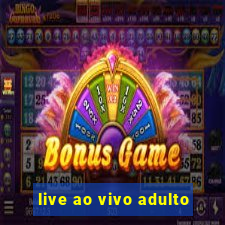 live ao vivo adulto