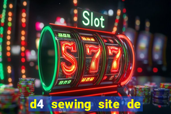 d4 sewing site de relacionamento login