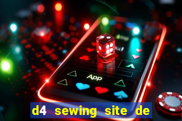 d4 sewing site de relacionamento login