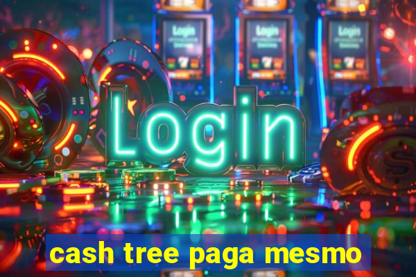 cash tree paga mesmo