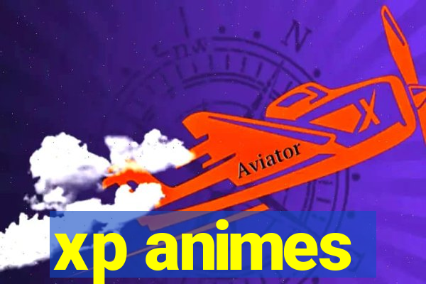 xp animes