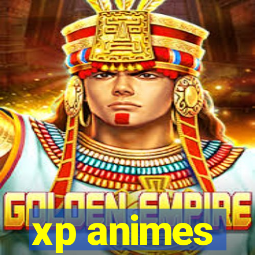 xp animes