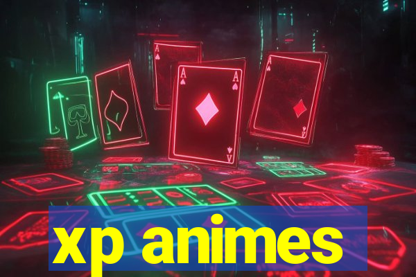 xp animes