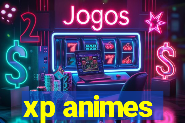 xp animes