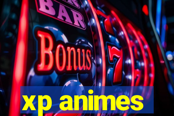 xp animes